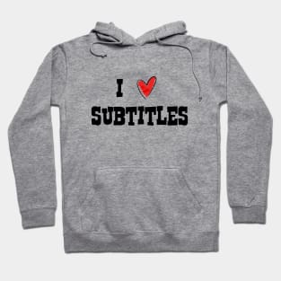 I Love Subtitles Hoodie